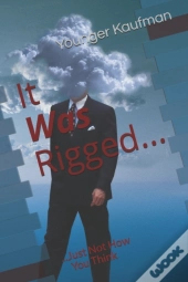 It Was Rigged...