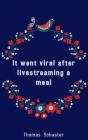 It Went Viral After Livestreaming A Meal - Preview