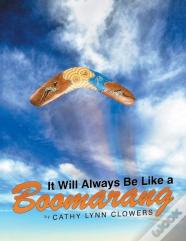 It Will Always Be Like A Boomarang