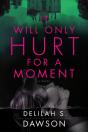 It Will Only Hurt For A Moment - Preview