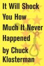It Will Shock You How Much It Never Happened - Preview