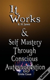 Capa do artigo It Works By R. H. Jarrett And Self Mastery Through Conscious Autosuggestion By Emile Coue