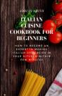 Italian Cuisine Cookbook For Beginners - Preview