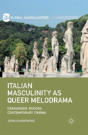 Italian Masculinity As Queer Melodrama - Preview