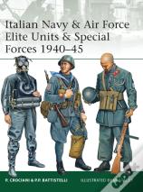 Italian Navy & Air Force Elite Units & Special Forces 1940â€“45