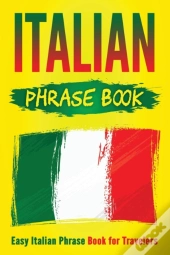 Italian Phrase Book: Easy Italian Phrase