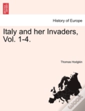 Italy And Her Invaders, Vol. 1-4.