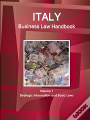 Italy Business Law Handbook Volume 1 Strategic Information And Basic Laws