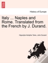Italy ... Naples And Rome. Translated From The French By J. Durand.
