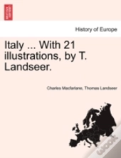Italy ... With 21 Illustrations, By T. L