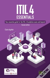 Itilâ® 4 Essentials: Your Essential Guide For The Itil 4 Foundation Exam And Beyond