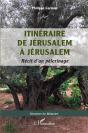 Itinéraire De Jérusalem À Jérusalem : Récit D'Un Pèlerinage - Preview