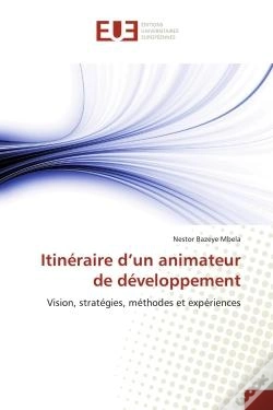 Capa do artigo Itineraire D'Un Animateur De Developpement - Vision, Strategies, Methodes Et Experiences