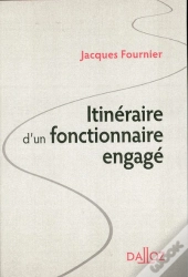Itinéraire D'Un Fonctionnaire Engagé ; Un Demi Siècle D'Action Publique