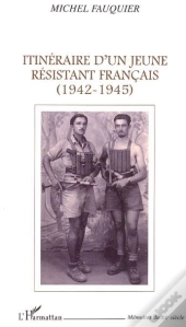 Itineraire D'Un Jeune Resistant Francais, 1942-1945