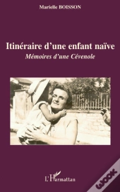 Itineraire D'Une Enfant Naïve ; Mémoires D'Une Cévenole