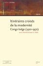 Itinéraires Croisés De La Modernité Congo Belge (1920-1950) - Preview