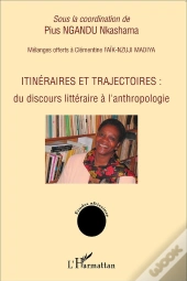 Itinéraires Et Trajectoires ; Du Discours Littéraire À L'Anthropologie