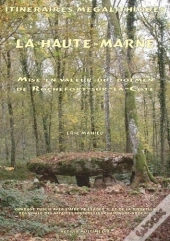 Itineraires Megalithiques. La Haute-Marne. Mise En Valeur Du Dolmen De Rochefort-Sur-La-Cote.
