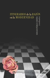Itinerarios De La Razón En La Modernidad