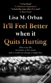 It'Ll Feel Better When It Quits Hurting