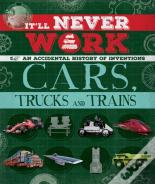It'Ll Never Work: Cars, Trucks And Trains