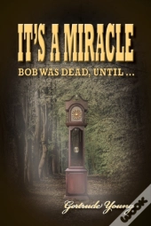 It'S A Miracle: Bob Was Dead Until...