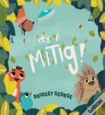 It'S A Mitig!
