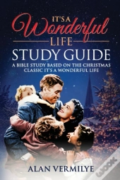 It'S A Wonderful Life: A Bible Study Bas