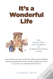 It'S A Wonderful Life: When God Is Your