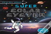 It'S All About... Super Solar System