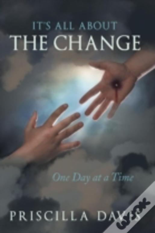 It'S All About The Change: One Day At A Time