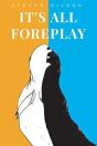 It'S All Foreplay - Preview