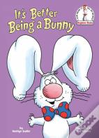 It'S Better Being A Bunny