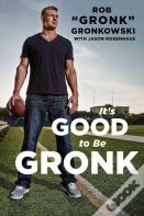 It'S Good To Be Gronk