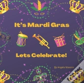 It'S Mardi Gras, Let'S Celebrate!