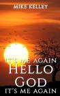 It'S Me Again Hello God It'S Me Again - Preview