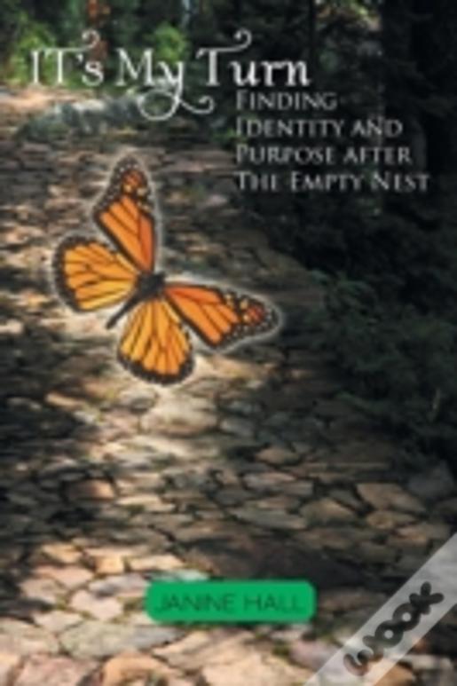 It'S My Turn: Finding Identity And Purpose After The Empty Nest