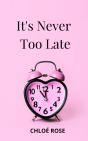 It'S Never Too Late - Preview