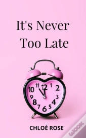 It'S Never Too Late