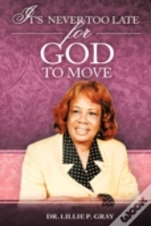It'S Never Too Late For God To Move