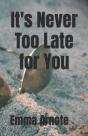 It'S Never Too Late For You - Preview