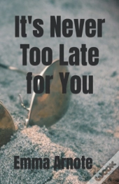 It'S Never Too Late For You