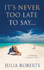 It'S Never Too Late To Say... - Preview