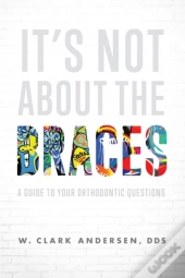 It'S Not About The Braces