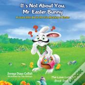 It'S Not About You, Mr. Easter Bunny