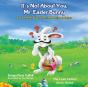 It'S Not About You, Mr. Easter Bunny - Preview