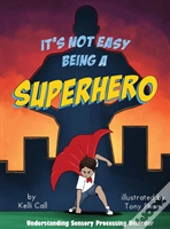 It'S Not Easy Being A Superhero