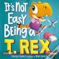 It'S Not Easy Being A T. Rex