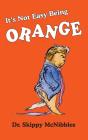 It'S Not Easy Being Orange - Preview